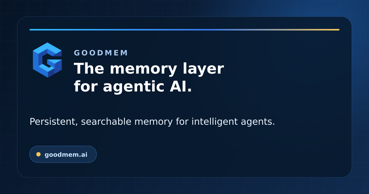 Goodmem - Agentic AI Memory Infrastructure